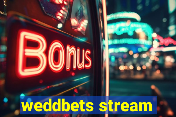 weddbets stream